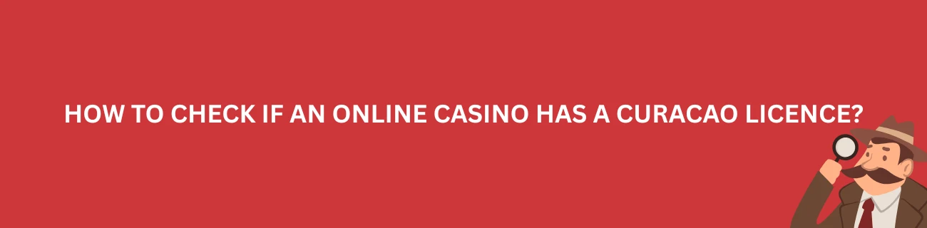 How to Check if an Online Casino Has a Curacao Licence?
